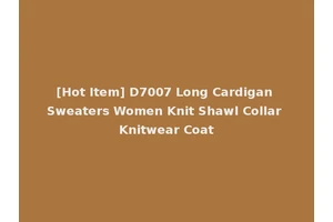 [Hot Item] D7007 Long Cardigan Sweaters Women Knit Shawl Collar Knitwear Coat