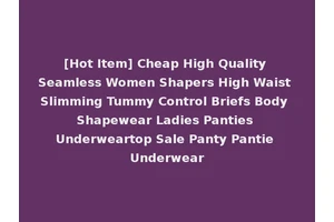 [Hot Item] Cheap High Quality Seamless Women Shapers High Waist Slimming Tummy Control Briefs Body Shapewear Ladies Panties Underweartop Sale Panty Pantie Underwear