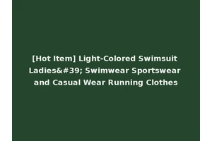 [Hot Item] Light-Colored Swimsuit Ladies' Swimwear Sportswear and Casual Wear Running Clothes