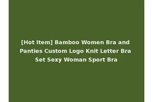 [Hot Item] Bamboo Women Bra and Panties Custom Logo Knit Letter Bra Set Sexy Woman Sport Bra