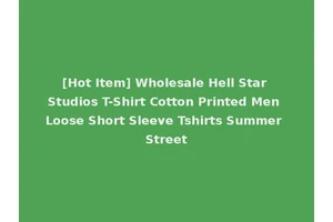 [Hot Item] Wholesale Hell Star Studios T-Shirt Cotton Printed Men Loose Short Sleeve Tshirts Summer Street