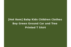 [Hot Item] Baby Kids Children Clothes Boy Green Ground Car and Tree Printed T Shirt