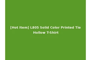 [Hot Item] L805 Solid Color Printed Tie Hollow T-Shirt
