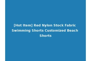 [Hot Item] Red Nylon Stock Fabric Swimming Shorts Customized Beach Shorts