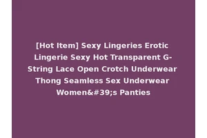 [Hot Item] Sexy Lingeries Erotic Lingerie Sexy Hot Transparent G-String Lace Open Crotch Underwear Thong Seamless Sex Underwear Women's Panties