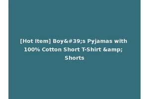 [Hot Item] Boy's Pyjamas with 100% Cotton Short T-Shirt &amp; Shorts