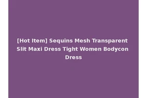 [Hot Item] Sequins Mesh Transparent Slit Maxi Dress Tight Women Bodycon Dress