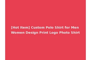 [Hot Item] Custom Polo Shirt for Men Women Design Print Logo Photo Shirt