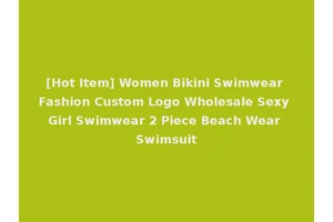 [Hot Item] Women Bikini Swimwear Fashion Custom Logo Wholesale Sexy Girl Swimwear 2 Piece Beach Wear Swimsuit