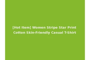 [Hot Item] Women Stripe Star Print Cotton Skin-Friendly Casual T-Shirt