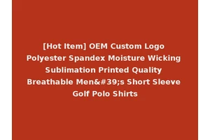 [Hot Item] OEM Custom Logo Polyester Spandex Moisture Wicking Sublimation Printed Quality Breathable Men's Short Sleeve Golf Polo Shirts