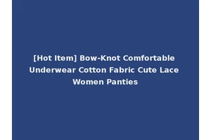 [Hot Item] Bow-Knot Comfortable Underwear Cotton Fabric Cute Lace Women Panties