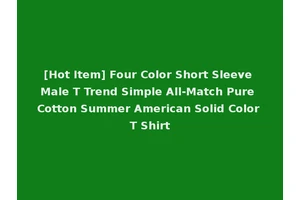 [Hot Item] Four Color Short Sleeve Male T Trend Simple All-Match Pure Cotton Summer American Solid Color T Shirt