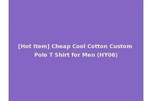 [Hot Item] Cheap Cool Cotton Custom Polo T Shirt for Men (HY06)