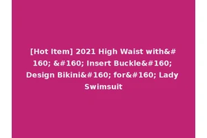 [Hot Item] 2021 High Waist with    Insert Buckle  Design Bikini  for  Lady Swimsuit