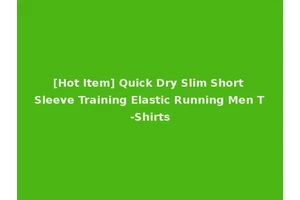 [Hot Item] Quick Dry Slim Short Sleeve Training Elastic Running Men T-Shirts