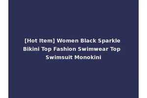 [Hot Item] Women Black Sparkle Bikini Top Fashion Swimwear Top Swimsuit Monokini