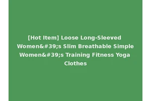 [Hot Item] Loose Long-Sleeved Women's Slim Breathable Simple Women's Training Fitness Yoga Clothes