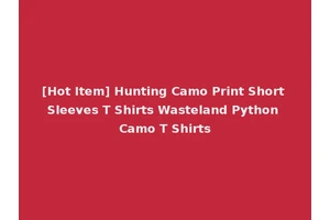 [Hot Item] Hunting Camo Print Short Sleeves T Shirts Wasteland Python Camo T Shirts