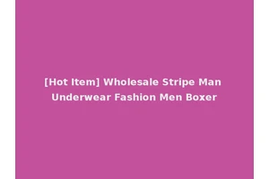 [Hot Item] Wholesale Stripe Man Underwear Fashion Men Boxer