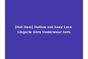 [Hot Item] Hollow out Sexy Lace Lingerie Girls Underwear Sets