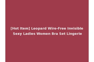 [Hot Item] Leopard Wire-Free Invisible Sexy Ladies Women Bra Set Lingerie