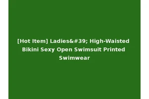 [Hot Item] Ladies' High-Waisted Bikini Sexy Open Swimsuit Printed Swimwear