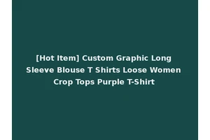 [Hot Item] Custom Graphic Long Sleeve Blouse T Shirts Loose Women Crop Tops Purple T-Shirt