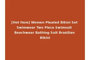 [Hot Item] Women Pleated Bikini Set Swimwear Two Piece Swimsuit Beachwear Bathing Suit Brazilian Bikini