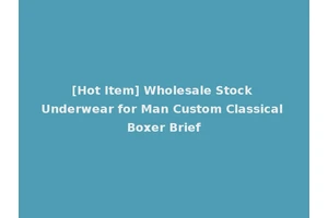 [Hot Item] Wholesale Stock Underwear for Man Custom Classical Boxer Brief