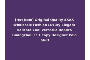 [Hot Item] Original Quality 5AAA Wholesale Fashion Luxury Elegant Delicate Cool Versatile Replica Guangzhou 1: 1 Copy Designer Polo Shirt