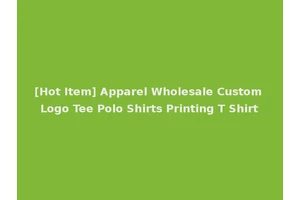 [Hot Item] Apparel Wholesale Custom Logo Tee Polo Shirts Printing T Shirt