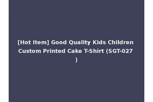 [Hot Item] Good Quality Kids Children Custom Printed Cake T-Shirt (SGT-027)