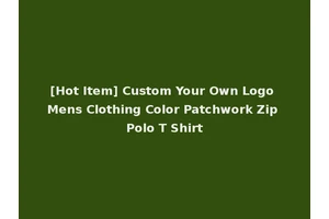 [Hot Item] Custom Your Own Logo Mens Clothing Color Patchwork Zip Polo T Shirt