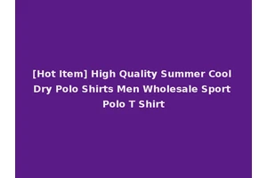 [Hot Item] High Quality Summer Cool Dry Polo Shirts Men Wholesale Sport Polo T Shirt