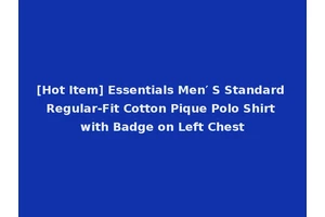 [Hot Item] Essentials Men′ S Standard Regular-Fit Cotton Pique Polo Shirt with Badge on Left Chest