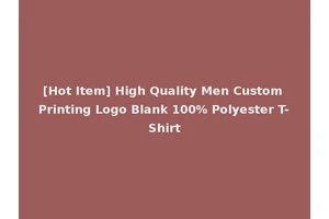 [Hot Item] High Quality Men Custom Printing Logo Blank 100% Polyester T-Shirt