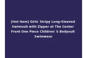 [Hot Item] Girls′ Stripy Long-Sleeved Swimsuit with Zipper at The Center Front One Piece Children′ S Bodysuit Swimwear
