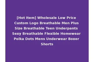 [Hot Item] Wholesale Low Price Custom Logo Breathable Men Plus Size Breathable Teen Underpants Sexy Breathable Flexible Homewear Polka Dots Mens Underwear Boxer Shorts