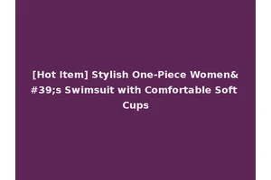 [Hot Item] Stylish One-Piece Women's Swimsuit with Comfortable Soft Cups