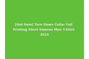 [Hot Item] Turn Down Collar Full Printing Short Sleeves Men T-Shirt 2015