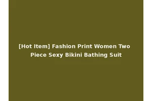 [Hot Item] Fashion Print Women Two Piece Sexy Bikini Bathing Suit