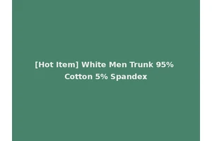[Hot Item] White Men Trunk 95% Cotton 5% Spandex