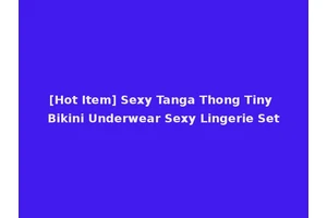 [Hot Item] Sexy Tanga Thong Tiny Bikini Underwear Sexy Lingerie Set