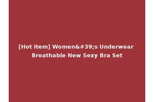 [Hot Item] Women's Underwear Breathable New Sexy Bra Set