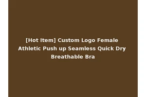 [Hot Item] Custom Logo Female Athletic Push up Seamless Quick Dry Breathable Bra