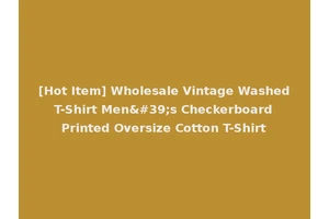 [Hot Item] Wholesale Vintage Washed T-Shirt Men's Checkerboard Printed Oversize Cotton T-Shirt