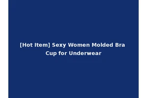 [Hot Item] Sexy Women Molded Bra Cup for Underwear