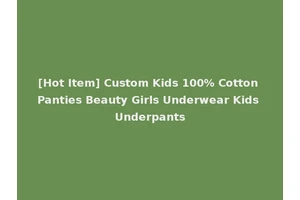 [Hot Item] Custom Kids 100% Cotton Panties Beauty Girls Underwear Kids Underpants