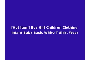 [Hot Item] Boy Girl Children Clothing Infant Baby Basic White T Shirt Wear